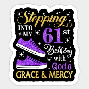 Stepping Into My 61st Birthday With God's Grace & Mercy Bday Sticker